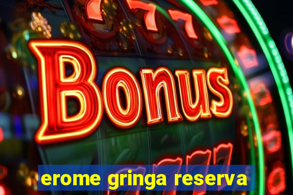 erome gringa reserva